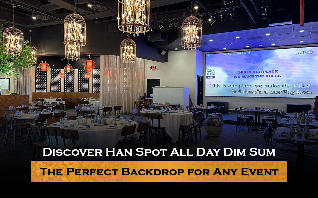 Discover Han Spot All Day Dim Sum: The Perfect Backdrop for Any Event